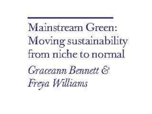 Mainstream Green: Moving Sustainability from Niche to Normal