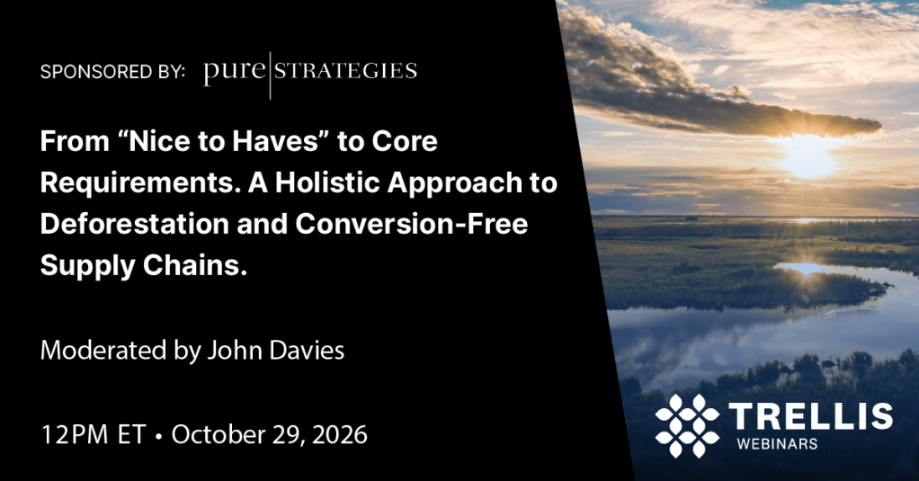 From “Nice to Haves” to Core Requirements. A Holistic Approach to Deforestation and Conversion-Free Supply Chains.